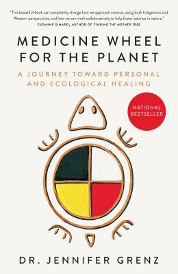 Medicine Wheel for the Planet: A Journey toward Personal and Ecological Healing by Jennifer Grenz Medicine Wheel for the Planet: A Journey toward Personal and Ecological Healing by Jennifer Grenz